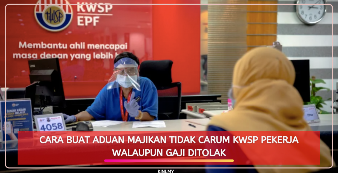 Cara Buat Aduan Majikan Tidak Carum KWSP Pekerja Walaupun Gaji Ditolak