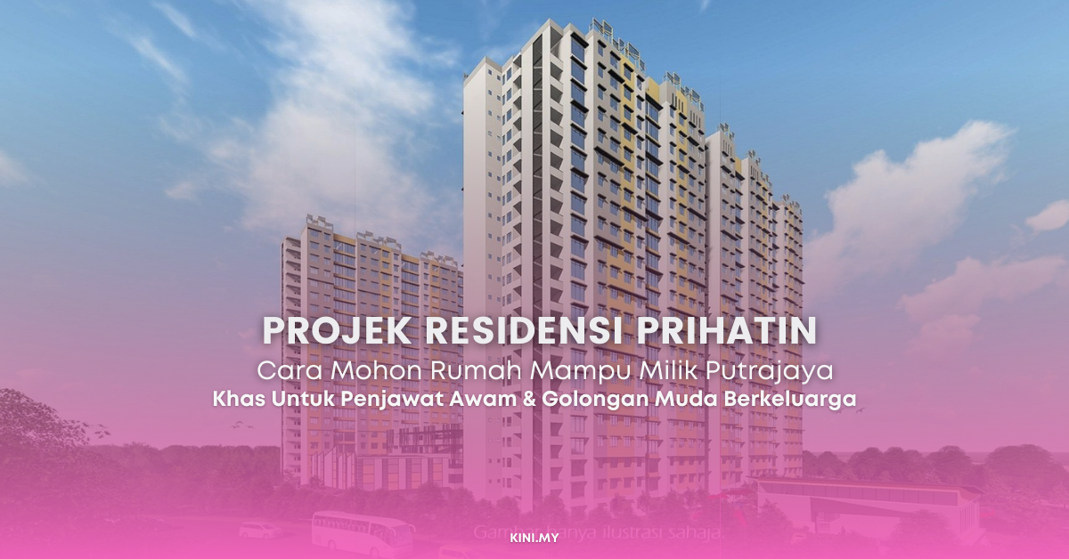 Cara Mohon Projek Residensi Prihatin 12,000 Unit Rumah Mampu Milik Di Putrajaya Untuk Penjawat Awam & Golongan Muda Berkeluarga