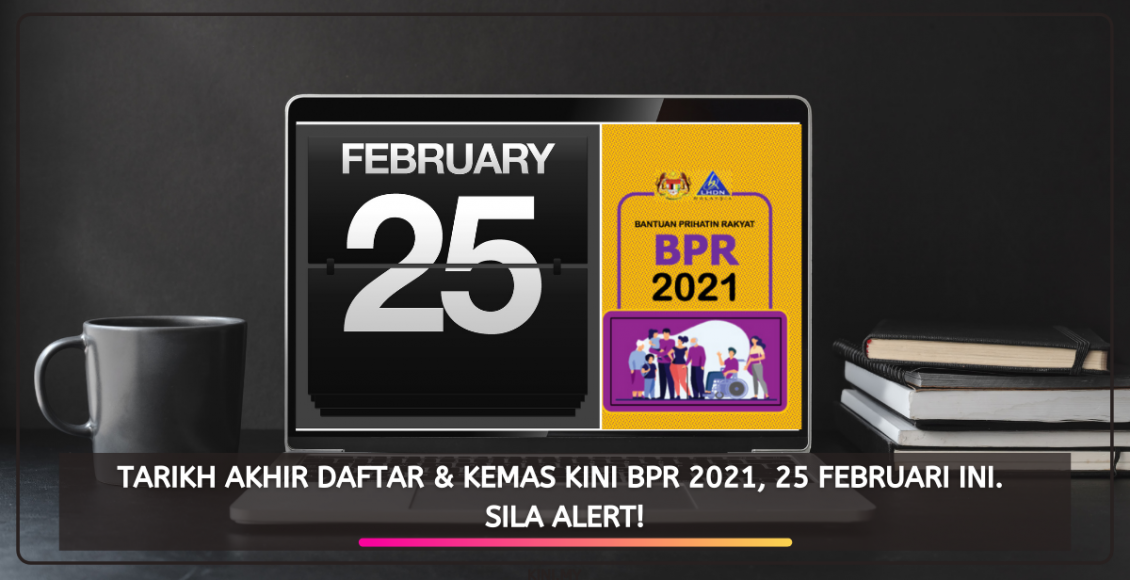 Tarikh Akhir Daftar & Kemas Kini BPR 2021, 25 Februari Ini. Sila Alert!