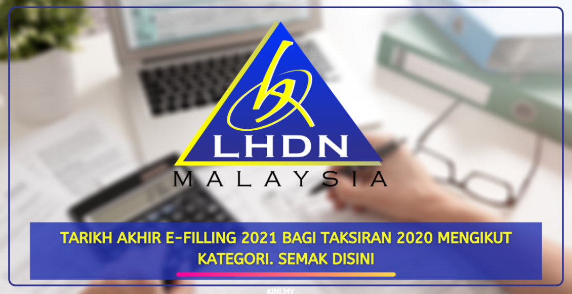 Tarikh Akhir e-Filling 2021 Bagi Taksiran 2020