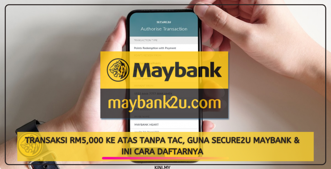 Transaksi RM5,000 Ke Atas Tanpa TAC, Guna Secure2u Maybank & Ini Cara Daftarnya