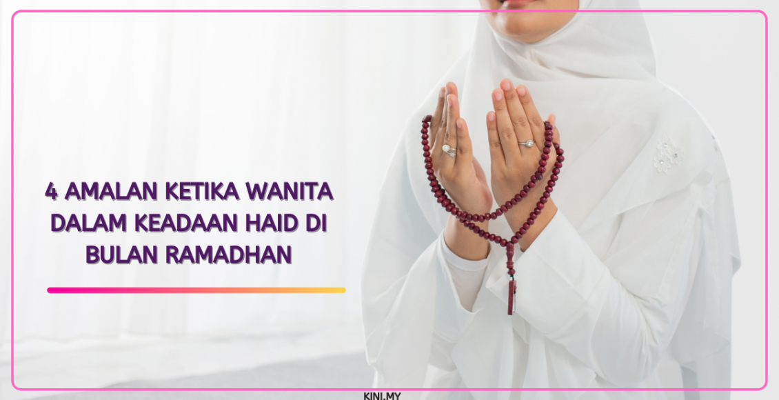 4 Amalan Ketika Wanita Dalam Keadaan Haid Di Bulan Ramadhan