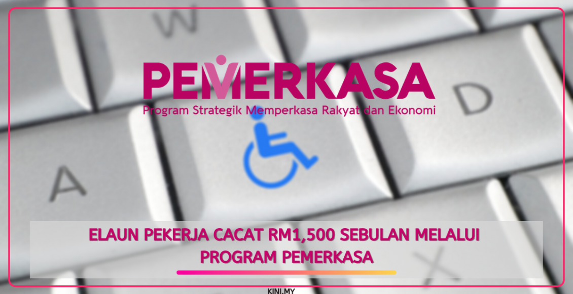 Elaun Pekerja Cacat RM1,500 Sebulan Melalui Program PEMERKASA