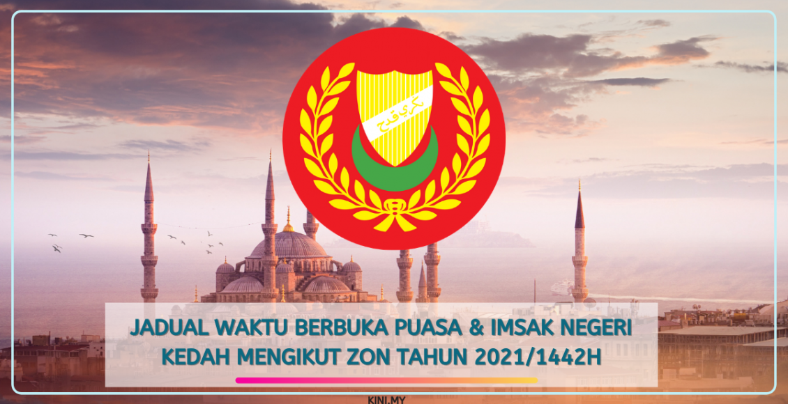 Jadual Waktu Berbuka Puasa & Imsak Negeri Kedah Mengikut Zon Tahun 2021/1442H