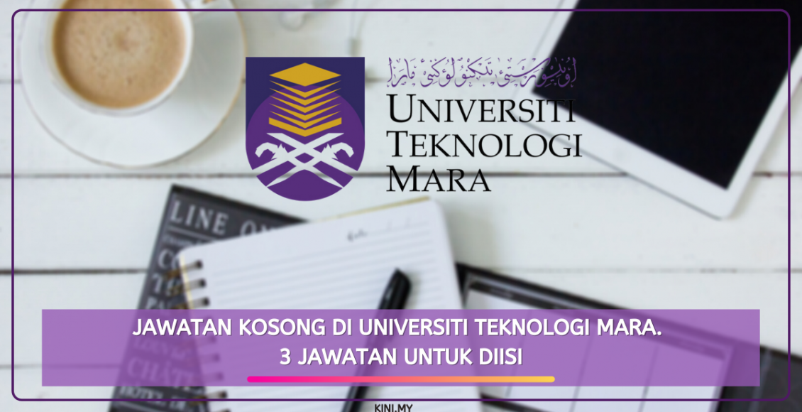 Jawatan Kosong Di Universiti Teknologi MARA. 3 Jawatan Untuk Diisi