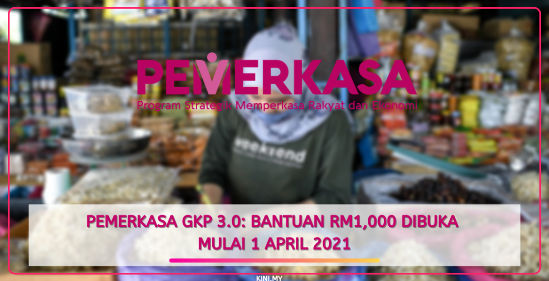 PEMERKASA GKP 3.0_ Bantuan RM1,000 Dibuka Mulai 1 April 2021