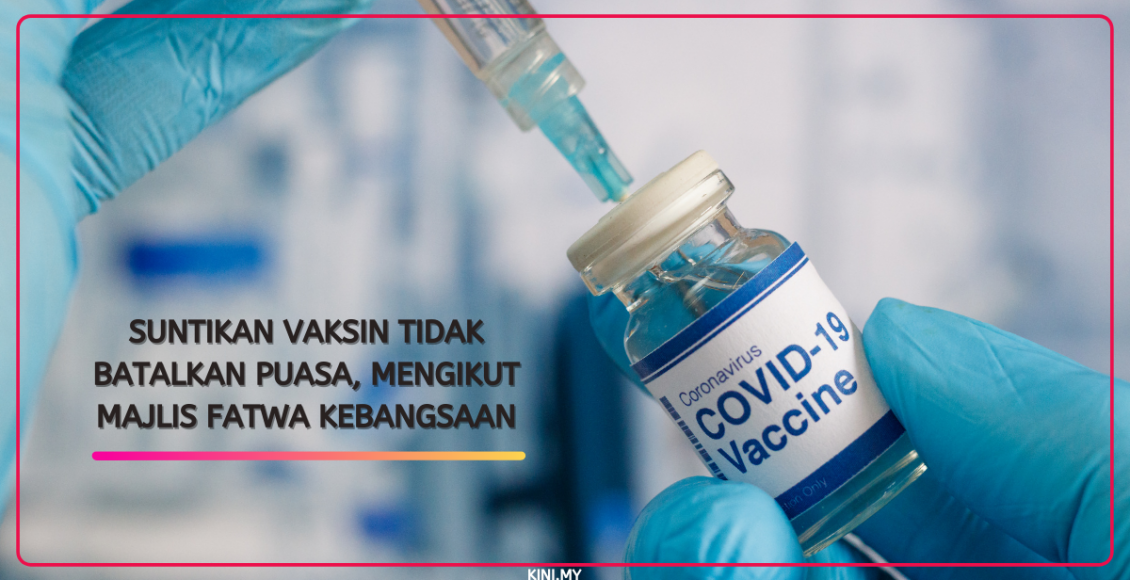 Suntikan Vaksin Harus & Tidak Batalkan Puasa, Majlis Fatwa Kebangsaan