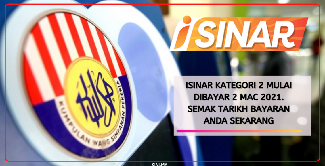 iSinar Kategori 2 Mulai Dibayar 2 Mac 2021. Semak Tarikh Bayaran Anda Sekarang