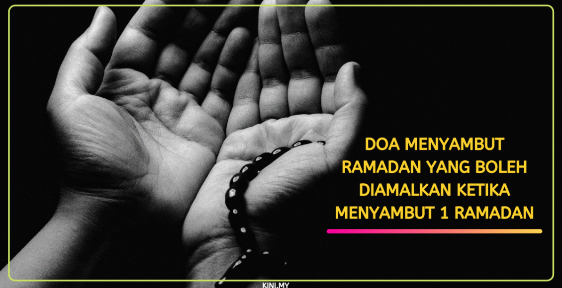 Doa Menyambut Ramadan Yang Boleh Diamalkan Ketika Menyambut 1 Ramadan