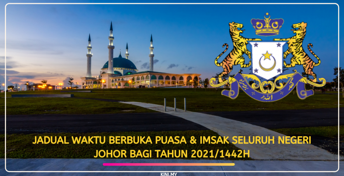 Jadual Waktu Berbuka Puasa & Imsak Seluruh Negeri Johor Bagi Tahun 2021/1442H