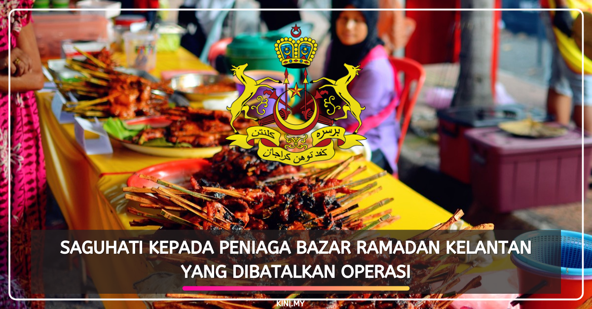 Saguhati Kepada Peniaga Bazar Ramadan Kelantan Yang Dibatalkan Operasi