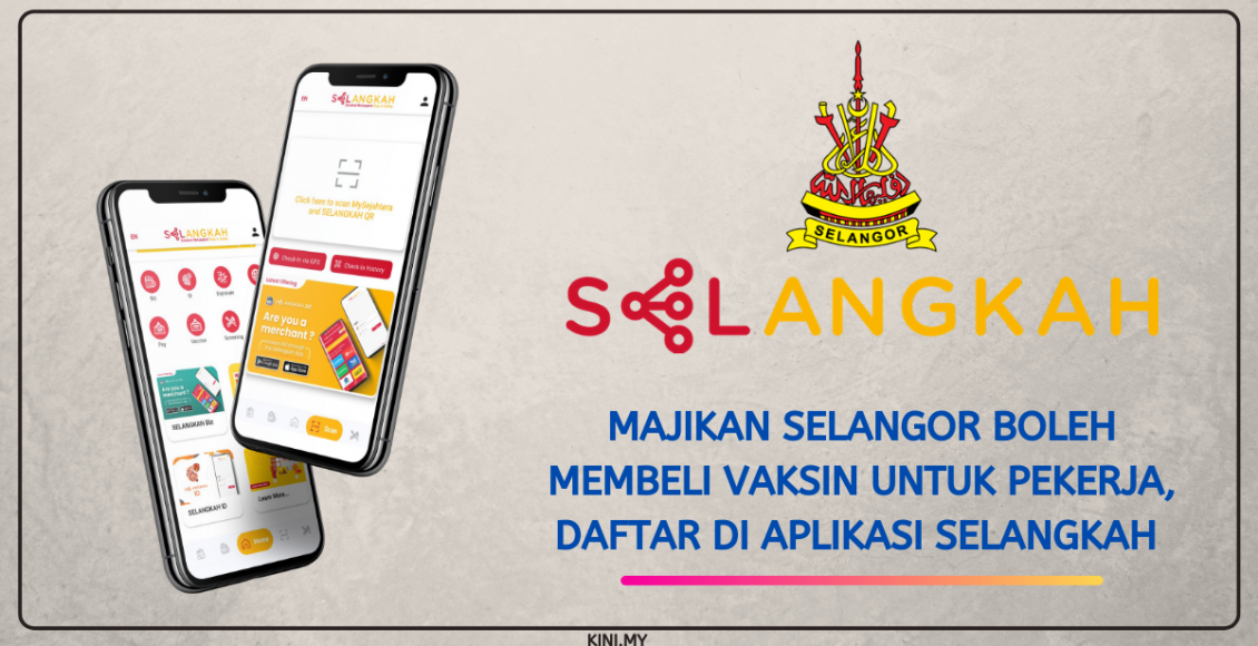 Majikan Selangor Boleh Membeli Vaksin Untuk Pekerja, Daftar Di Aplikasi SeLangkah