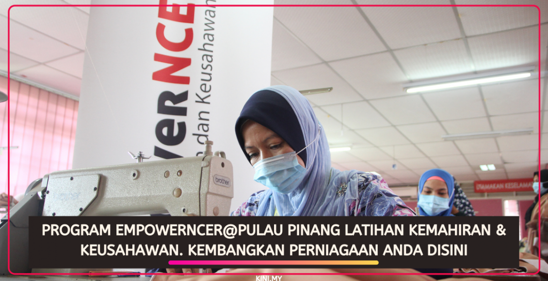Program EmpowerNCER@Pulau Pinang Latihan Kemahiran & Keusahawan. Kembangkan Perniagaan Anda Disini
