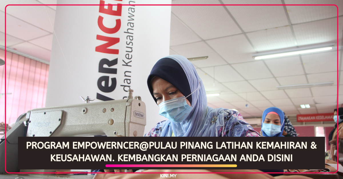 Program EmpowerNCER@Pulau Pinang Latihan Kemahiran & Keusahawan. Kembangkan Perniagaan Anda Disini