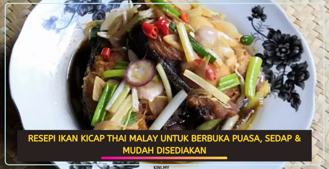Resepi Ikan Kicap Thai Malay Untuk Berbuka Puasa, Sedap & Mudah Disediakan
