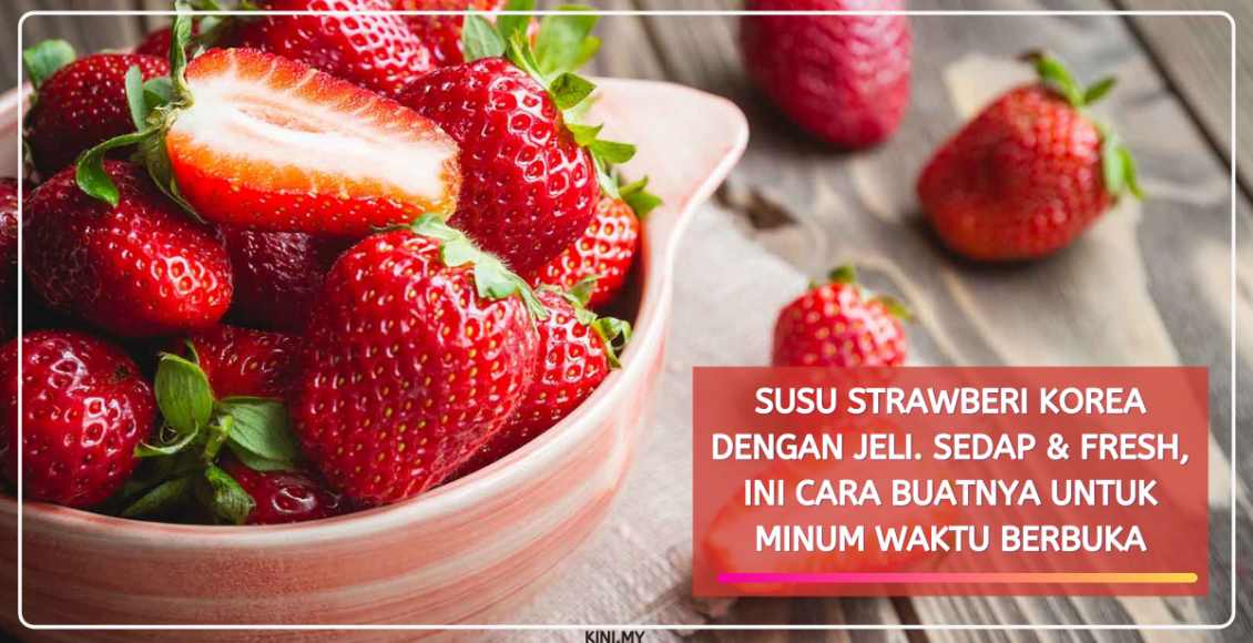 Susu Strawberi Korea Dengan Jeli. Sedap & Fresh, Ini Cara Buatnya Untuk Minum Waktu Berbuka