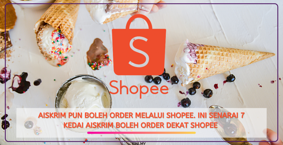 Aiskrim Pun Boleh Order Melalui Shopee. Ini Senarai 7 Kedai Aiskrim Boleh Order Dekat Shopee