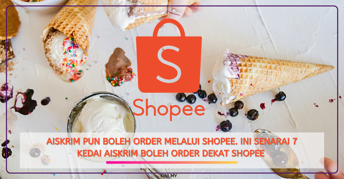 Aiskrim Pun Boleh Order Melalui Shopee. Ini Senarai 7 Kedai Aiskrim Boleh Order Dekat Shopee