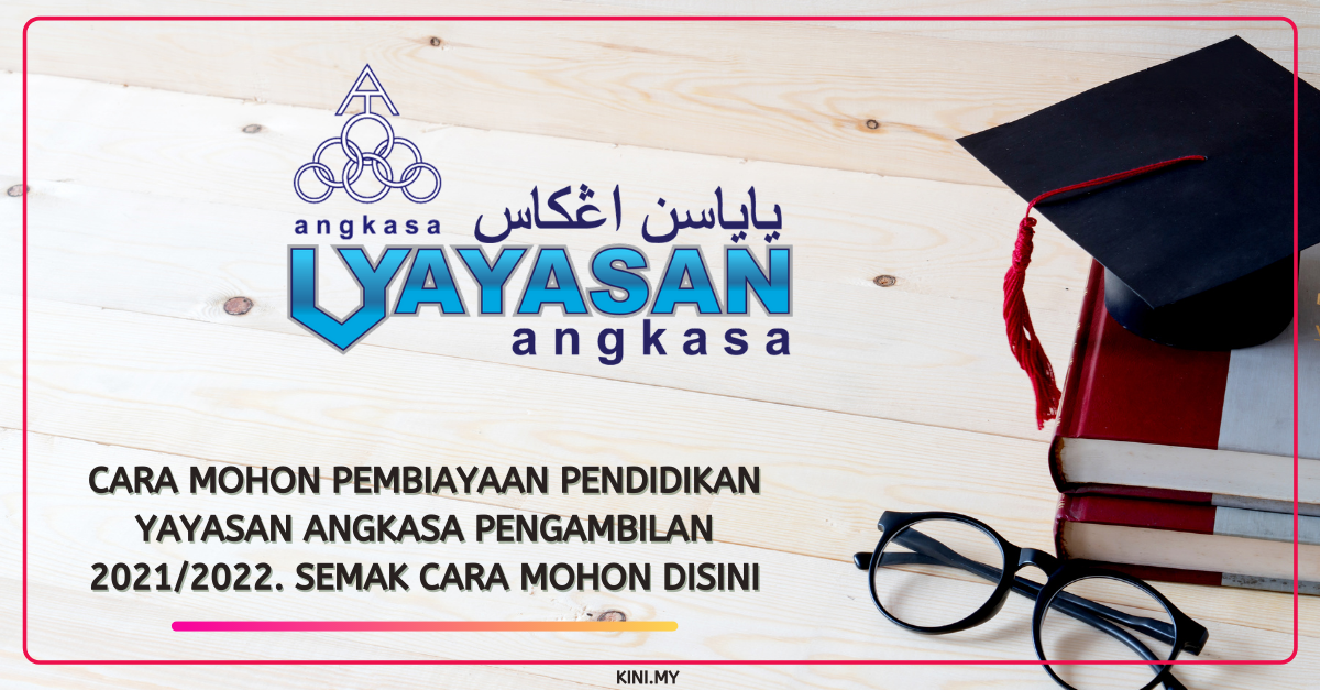 Cara Mohon Pembiayaan Pendidikan Yayasan ANGKASA Pengambilan 2021/2022. Semak Cara Mohon Disini