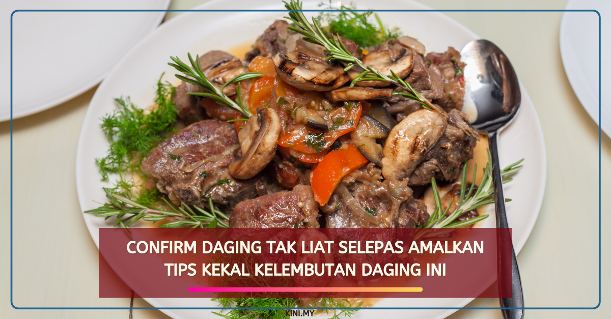 Confirm Daging Tak Liat Selepas Amalkan Tips Kekal Kelembutan Daging Ini