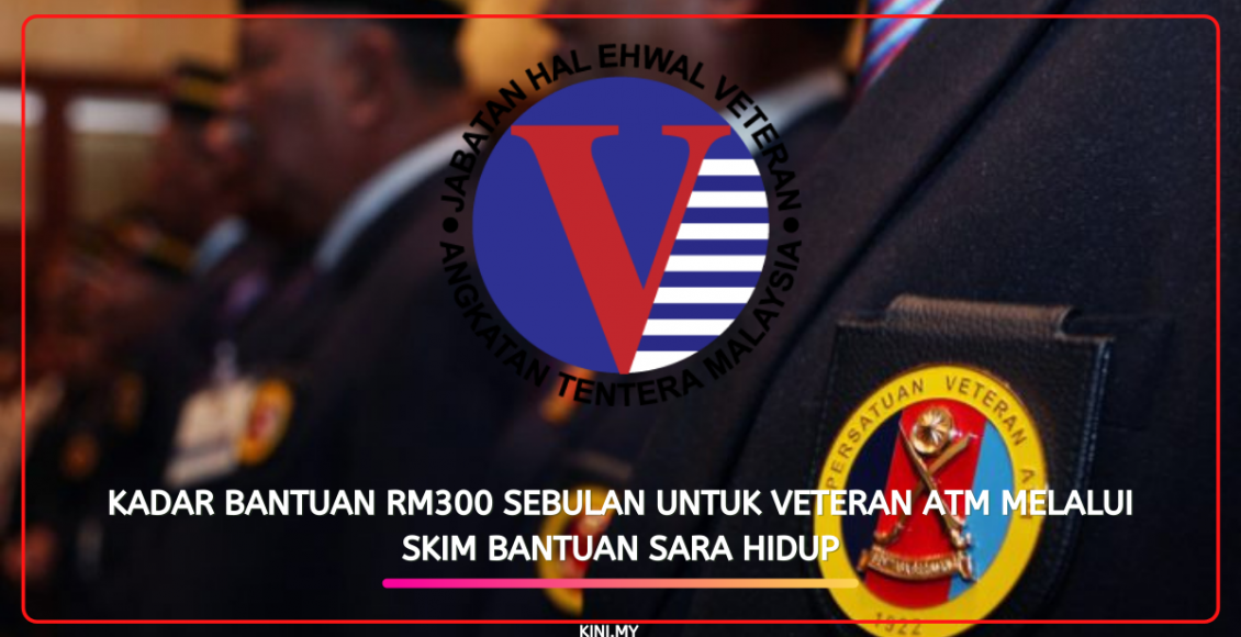 Kadar Bantuan RM300 Sebulan Untuk Veteran ATM Melalui Skim Bantuan Sara Hidup