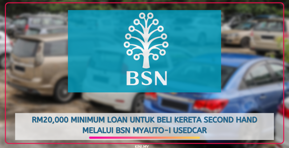 RM20,000 Minimum Loan Untuk Beli Kereta Second Hand Melalui BSN MyAuto-i UsedCar