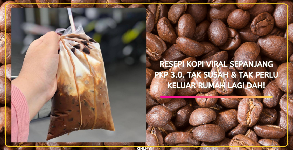 Resepi Kopi Viral Sepanjang PKP 3.0. Tak Susah & Tak Perlu Keluar Rumah Lagi Dah!