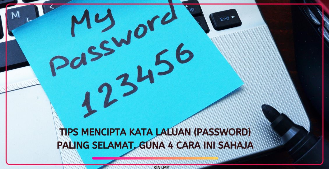 Tips Mencipta Kata Laluan (Password) Paling Selamat. Guna 4 Cara Ini Sahaja