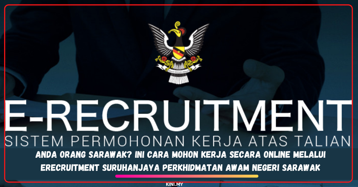 Anda Orang Sarawak Ini Cara Mohon Kerja Secara Online Melalui eRecruitment Suruhanjaya Perkhidmatan Awam Negeri Sarawak