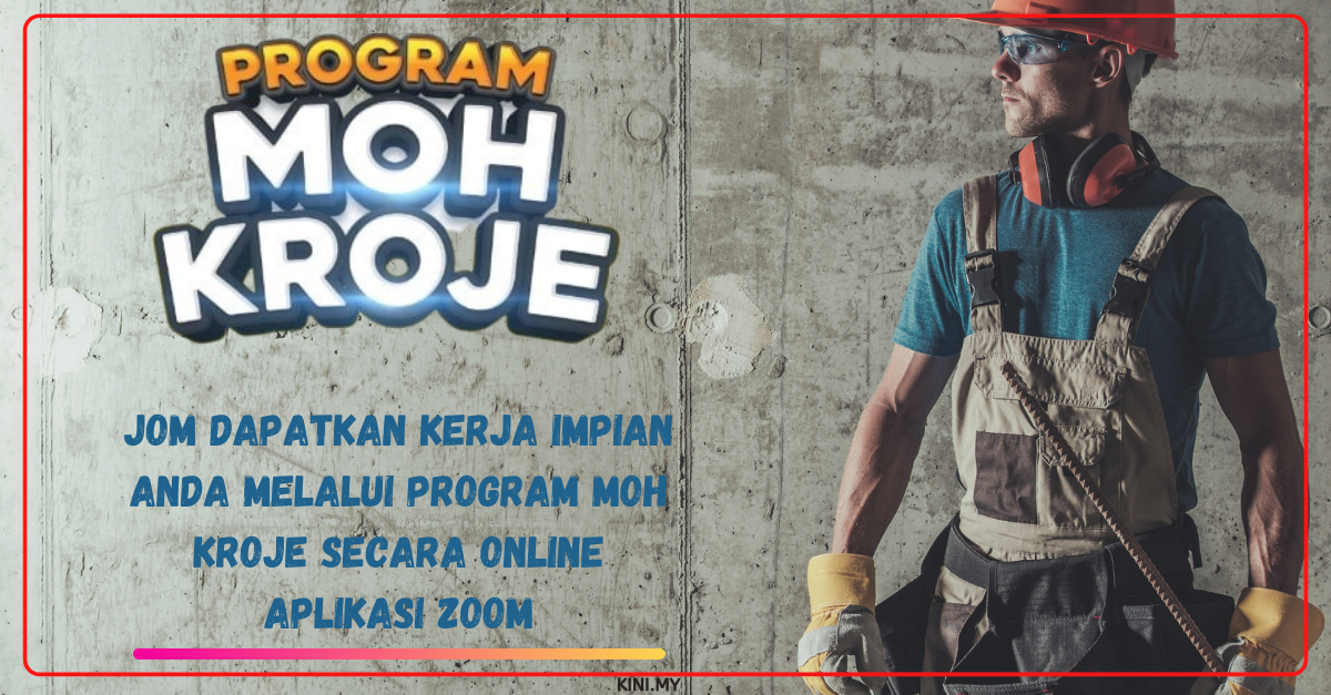 Jom Dapatkan Kerja Impian Anda Melalui Program Moh Kroje Secara Online Aplikasi Zoom