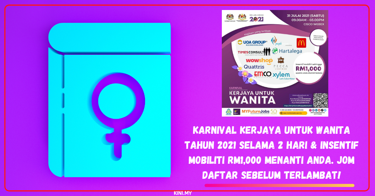 Karnival Kerjaya Untuk Wanita Tahun 2021 Selama 2 Hari & Insentif Mobiliti RM1,000 Menanti Anda. Jom Daftar Sebelum Terlambat!