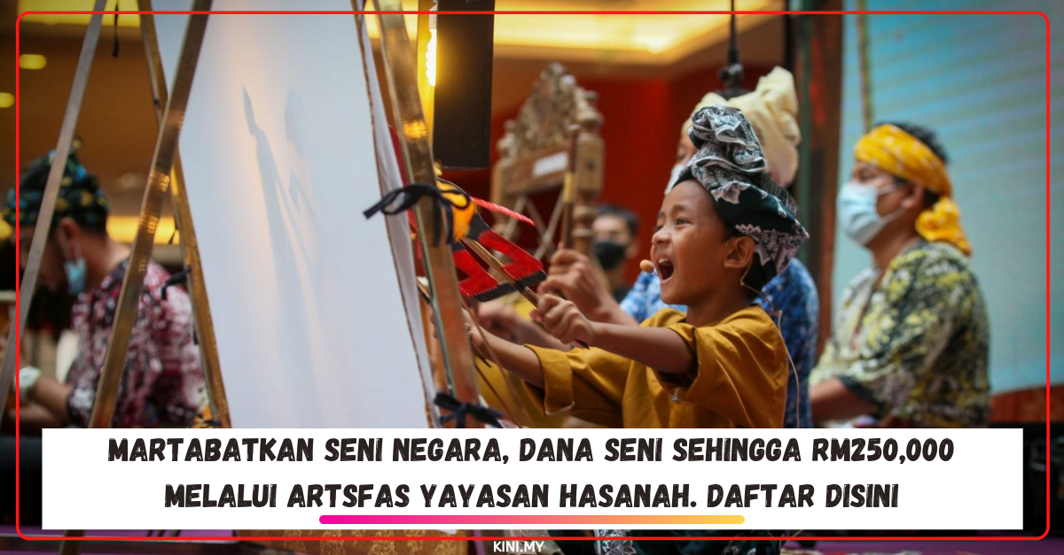 Martabatkan Seni Negara, Dana Seni Sehingga RM250,000 Melalui ArtsFAS Yayasan Hasanah. Daftar Disini