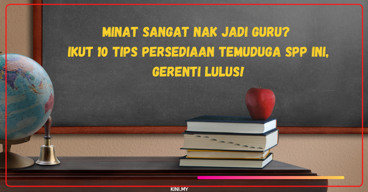 Minat Sangat Nak Jadi Guru? Ikut 10 Tips Persediaan Temuduga SPP ini, Gerenti Lulus!