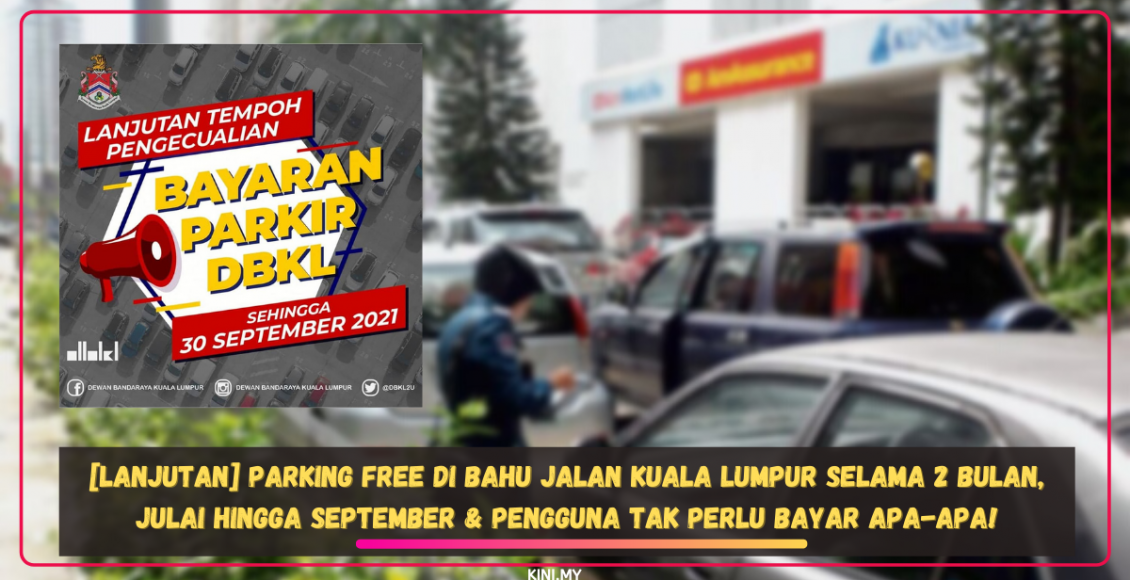 [Lanjutan] Parking Free Di Bahu Jalan Kuala Lumpur Selama 2 Bulan, Julai Hingga September & Pengguna Tak Perlu Bayar Apa-Apa!