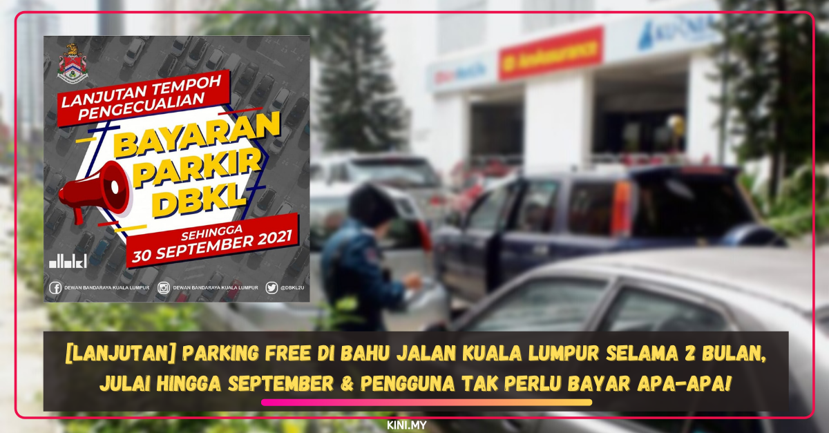 [Lanjutan] Parking Free Di Bahu Jalan Kuala Lumpur Selama 2 Bulan, Julai Hingga September & Pengguna Tak Perlu Bayar Apa-Apa!