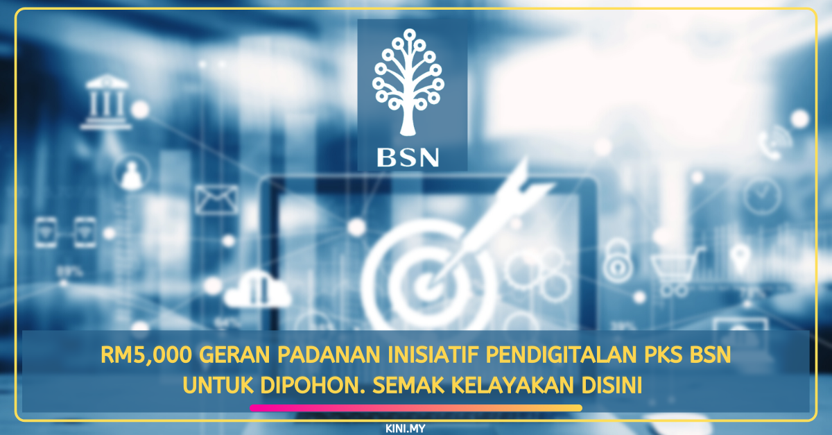 RM5,000 Geran Padanan Inisiatif Pendigitalan PKS BSN Untuk Dipohon. Semak Kelayakan Disini (1)