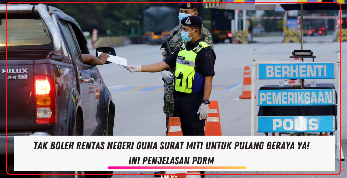 Tak Boleh Rentas Negeri Guna Surat MITI Untuk Pulang Beraya Ya! Ini Penjelasan PDRM