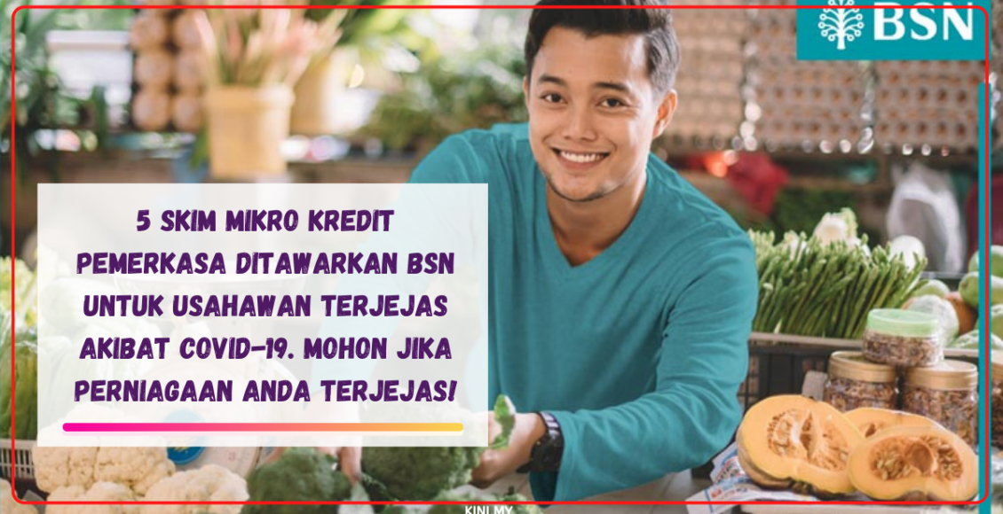 5 Skim Mikro Kredit PEMERKASA Ditawarkan BSN Untuk Usahawan Terjejas Akibat Covid-19. Mohon Jika Perniagaan Anda Terjejas!