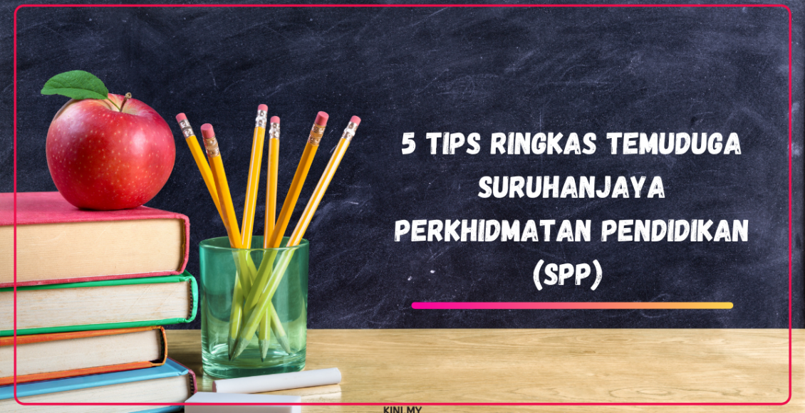 5 Tips Ringkas Temuduga Suruhanjaya Perkhidmatan Pendidikan (SPP)