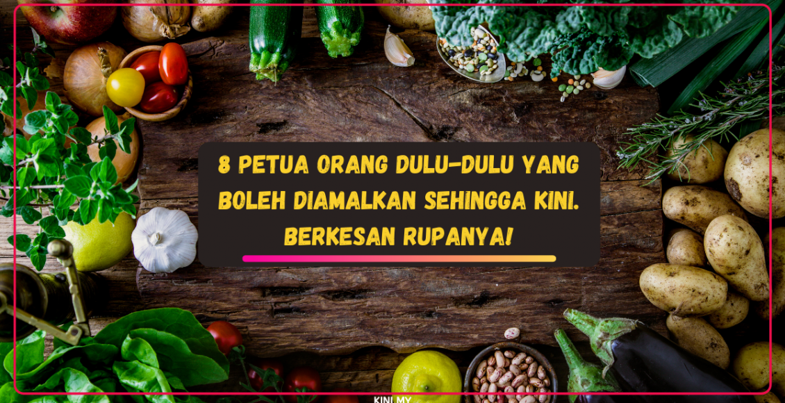 8 Petua Orang Dulu-Dulu Yang Boleh Diamalkan Sehingga Kini. Berkesan Rupanya!