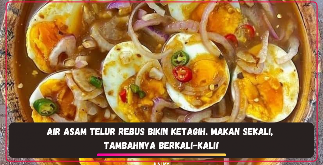 Air Asam Telur Rebus Bikin Ketagih. Makan Sekali, Tambahnya Berkali-Kali!