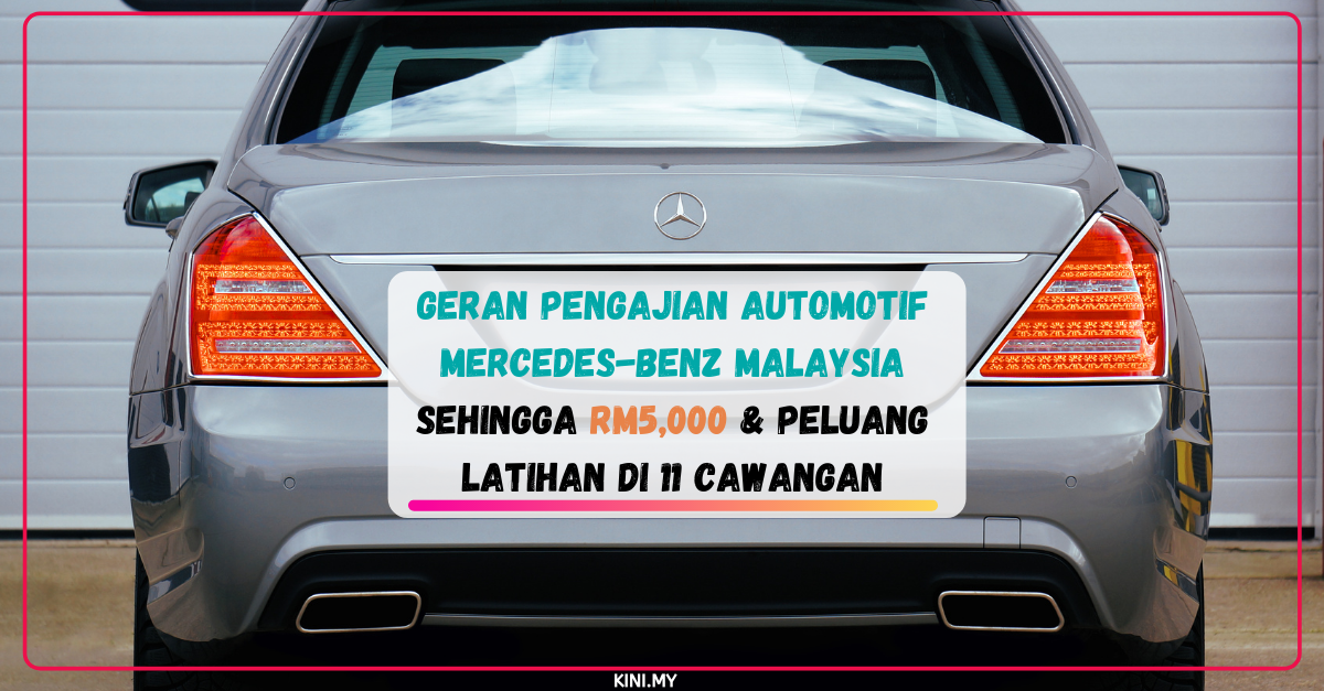 Geran Pengajian Automotif Mercedes-Benz Malaysia Sehingga RM5,000 & Peluang Latihan Di 11 Cawangan