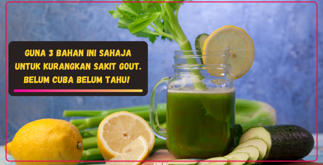 Guna 3 Bahan Ini Sahaja Untuk Kurangkan Sakit Gout. Belum Cuba Belum Tahu!
