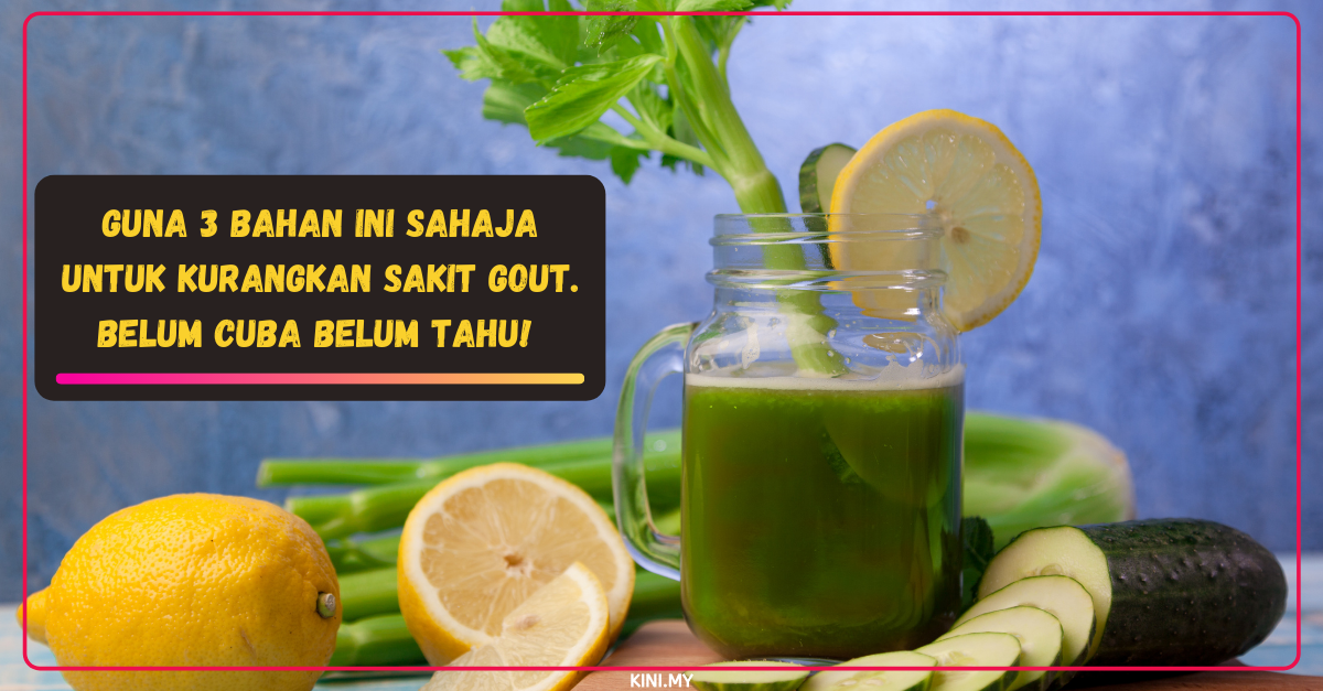 Guna 3 Bahan Ini Sahaja Untuk Kurangkan Sakit Gout. Belum Cuba Belum Tahu!