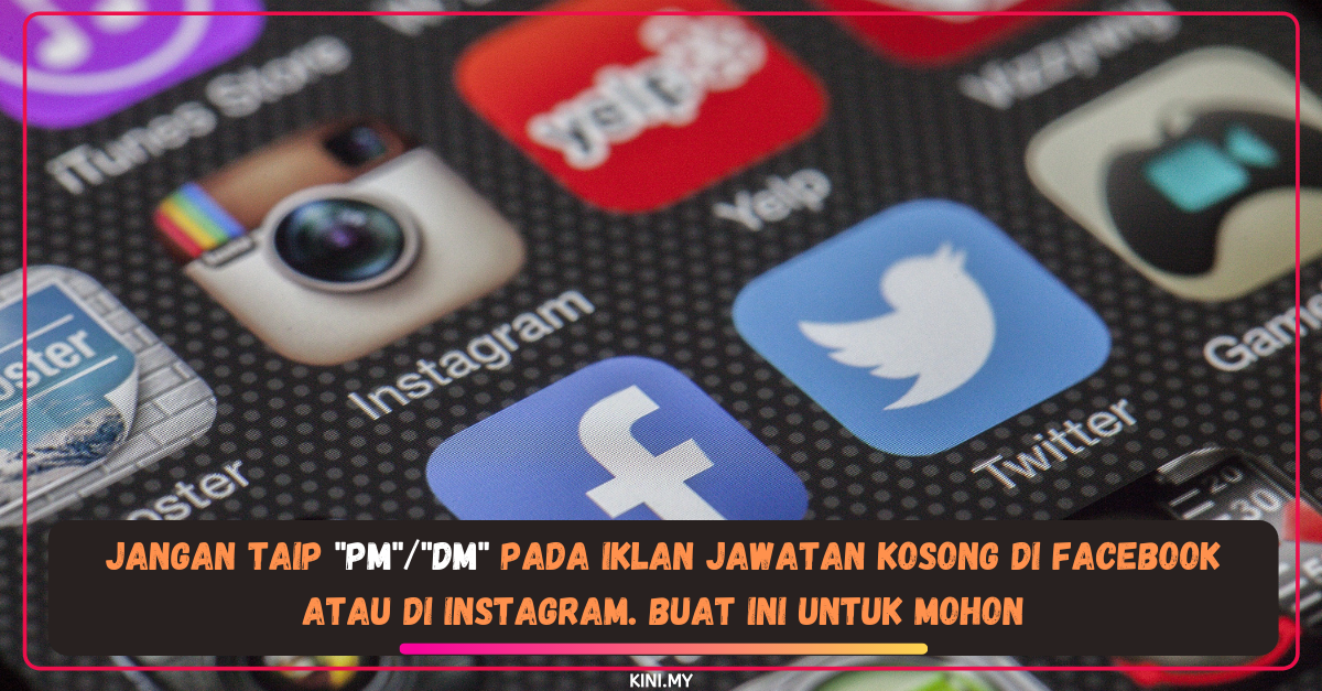 Jangan Taip "PM"/"DM" Pada Iklan Jawatan Kosong Di Facebook Atau Di Instagram. Buat Ini Untuk Mohon