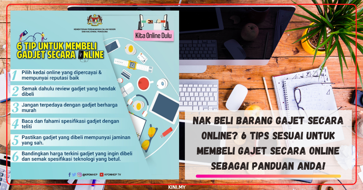 Nak Beli Barang Gajet Secara Online? 6 Tips Sesuai Untuk Membeli Gajet Secara Online Sebagai Panduan Anda!