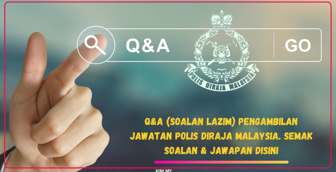 Q&A (Soalan Lazim) Pengambilan Jawatan Polis Diraja Malaysia. Semak Soalan & Jawapan Disini
