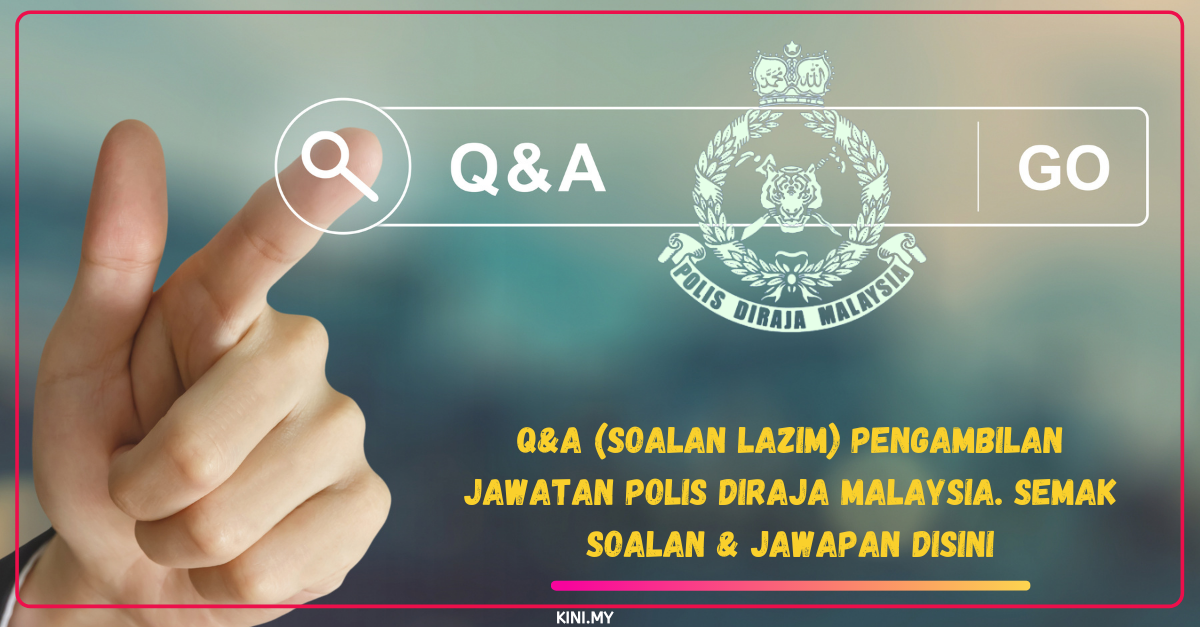 Q&A (Soalan Lazim) Pengambilan Jawatan Polis Diraja Malaysia. Semak Soalan & Jawapan Disini