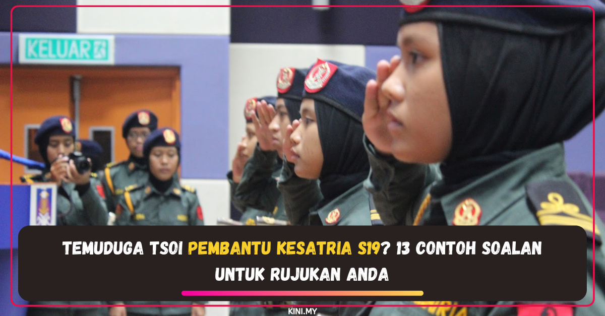 Temuduga TSOI Pembantu Kesatria S19? 13 Contoh Soalan Untuk Rujukan Anda