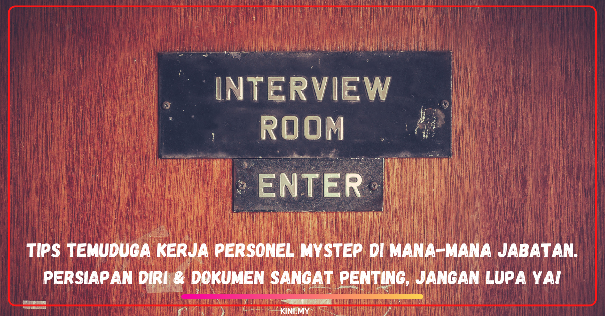 Tips Temuduga Kerja Personel MySTEP Di Mana-Mana Jabatan. Persiapan Diri & Dokumen Sangat Penting, Jangan Lupa Ya!